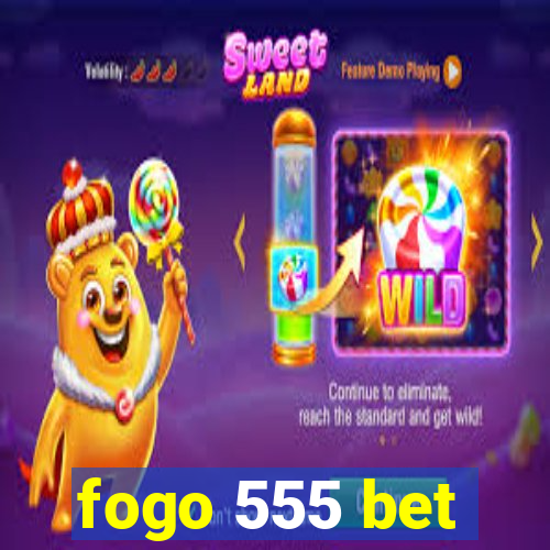 fogo 555 bet