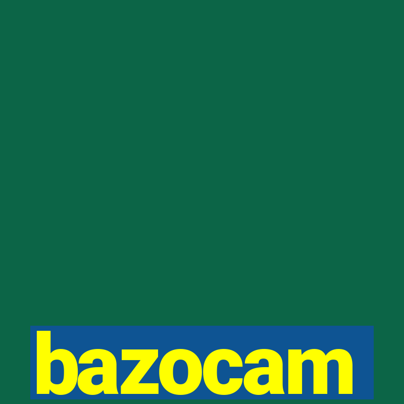 bazocam