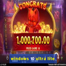 windows 10 ultra lite