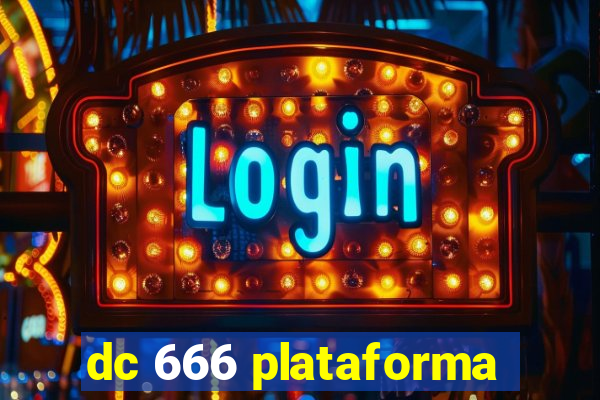 dc 666 plataforma