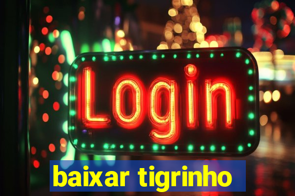 baixar tigrinho