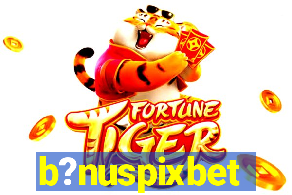 b?nuspixbet