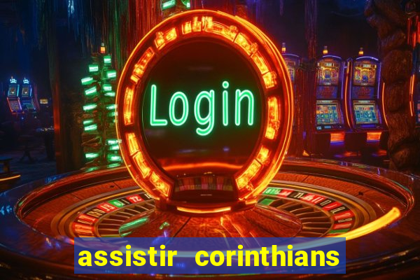 assistir corinthians futebol play hd