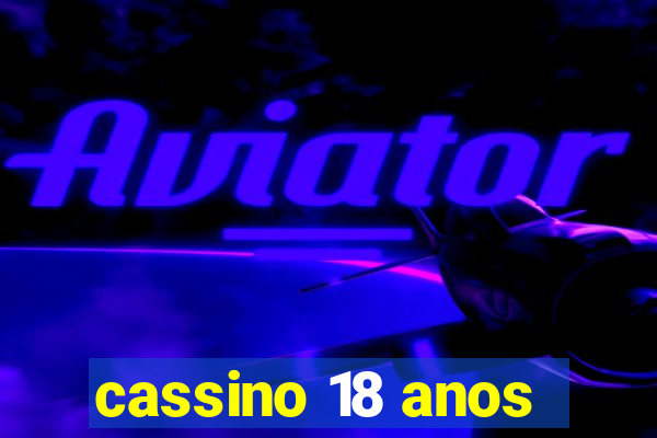 cassino 18 anos