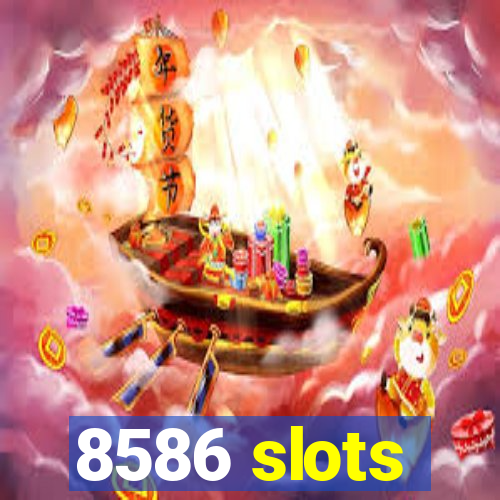 8586 slots