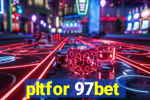 pltfor 97bet