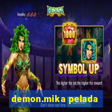 demon.mika pelada