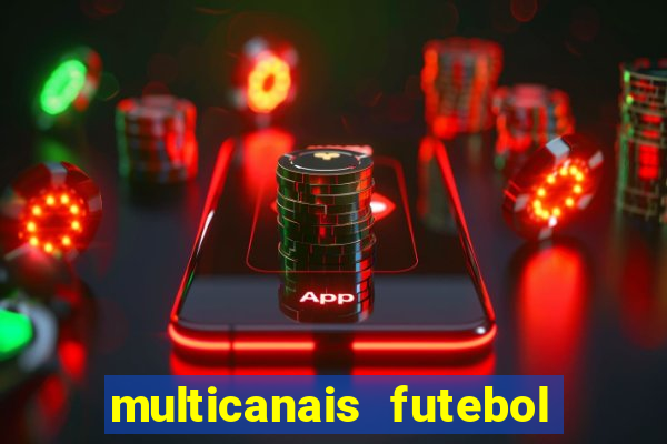 multicanais futebol ao vivo