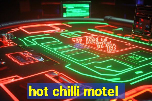 hot chilli motel