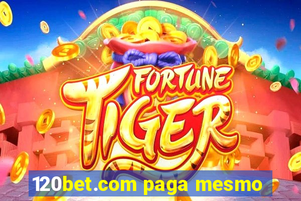 120bet.com paga mesmo