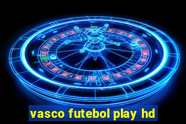 vasco futebol play hd