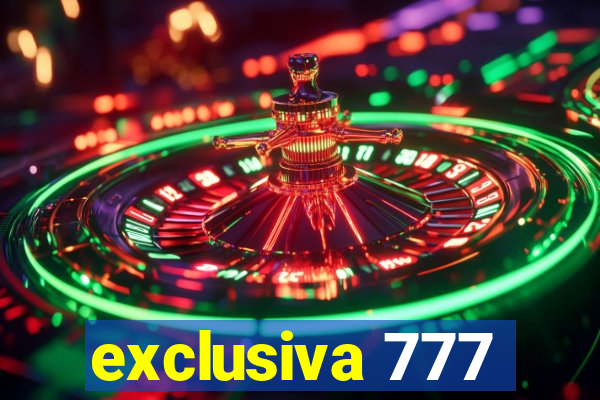 exclusiva 777