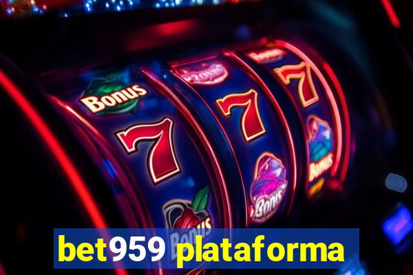 bet959 plataforma