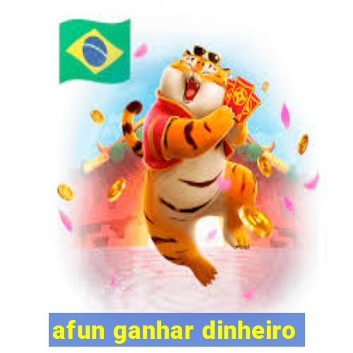 afun ganhar dinheiro