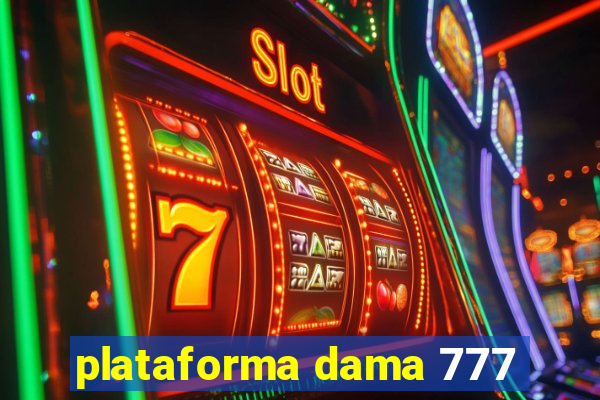 plataforma dama 777