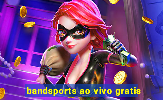 bandsports ao vivo gratis