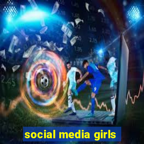 social media girls