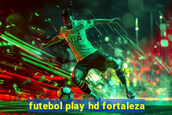 futebol play hd fortaleza