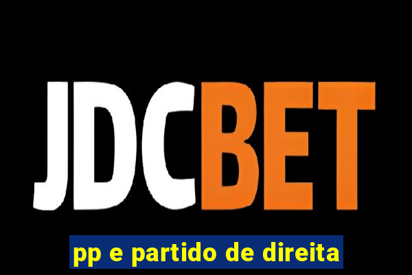 pp e partido de direita