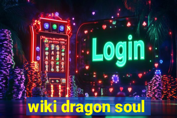 wiki dragon soul