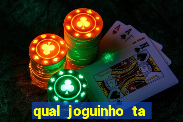 qual joguinho ta pagando agora