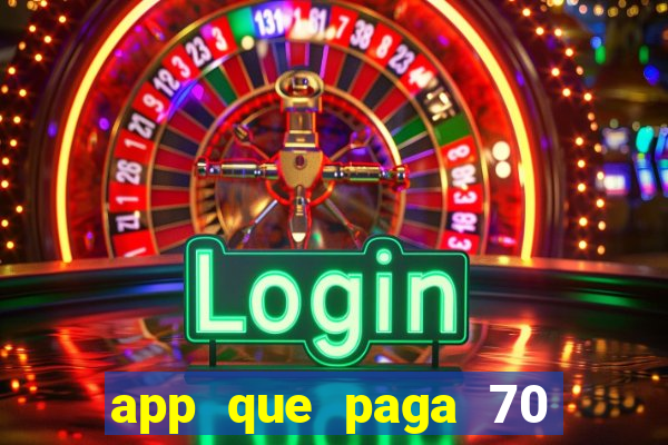 app que paga 70 reais para se cadastrar