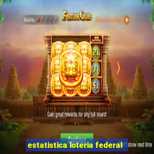 estatistica loteria federal