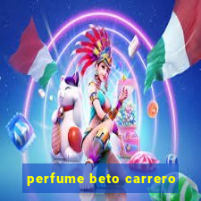 perfume beto carrero