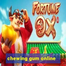 chewing gum online