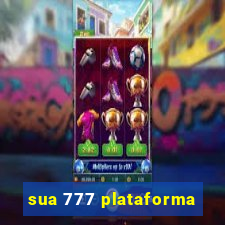 sua 777 plataforma