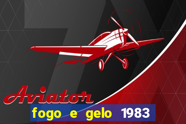 fogo e gelo 1983 dublado download