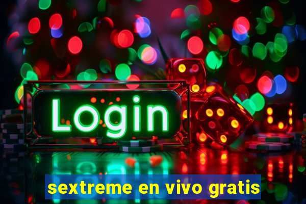 sextreme en vivo gratis