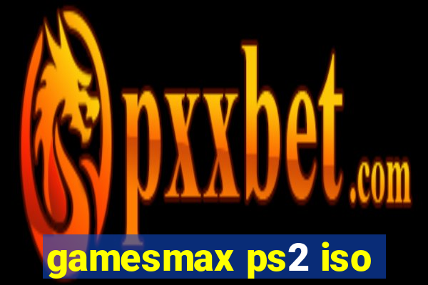 gamesmax ps2 iso