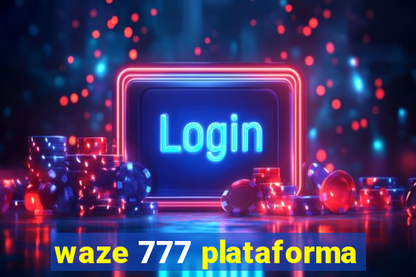 waze 777 plataforma