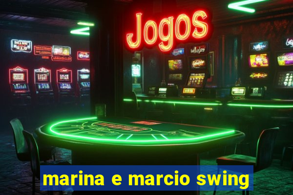 marina e marcio swing