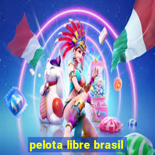 pelota libre brasil