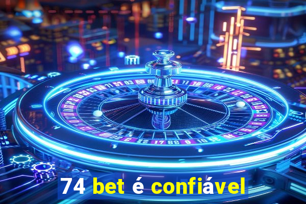 74 bet é confiável