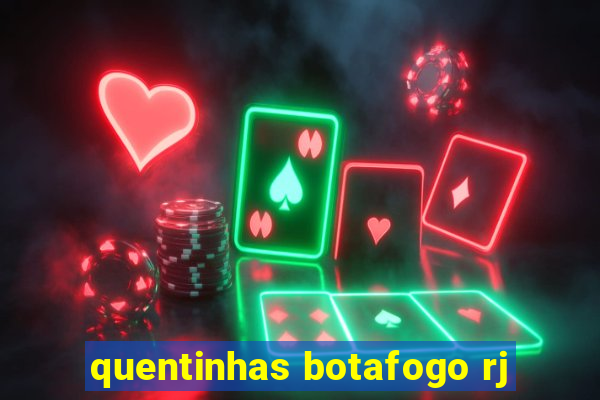 quentinhas botafogo rj