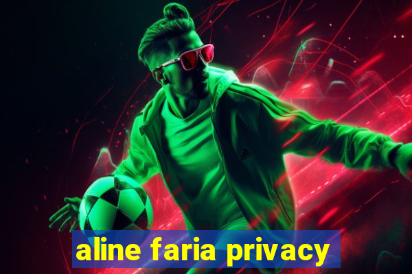 aline faria privacy