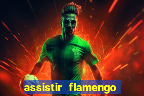 assistir flamengo multi canais