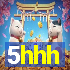 5hhh