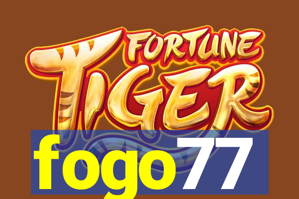 fogo77