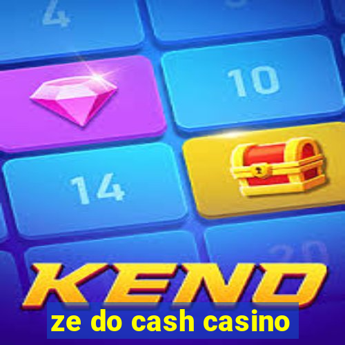 ze do cash casino