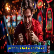 propolis.bet e confiável