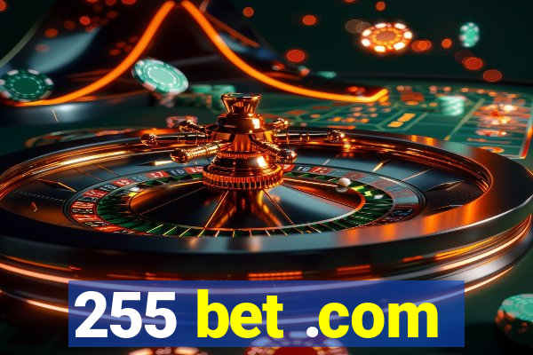 255 bet .com