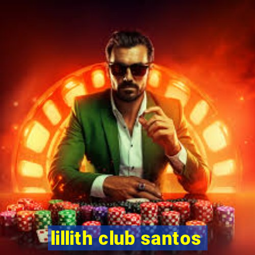 lillith club santos