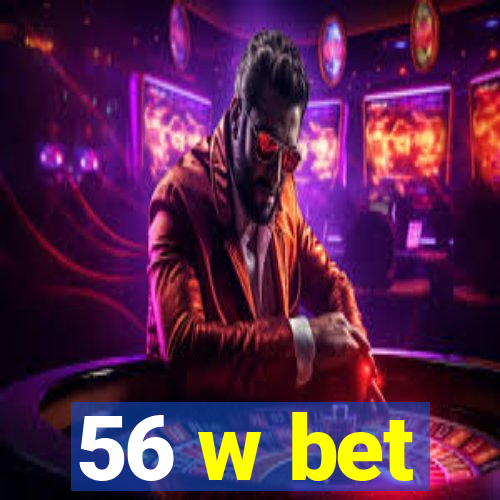 56 w bet