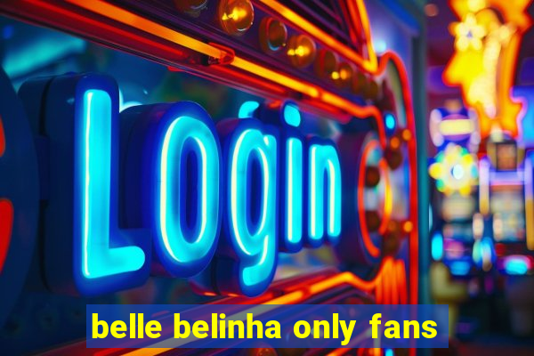 belle belinha only fans