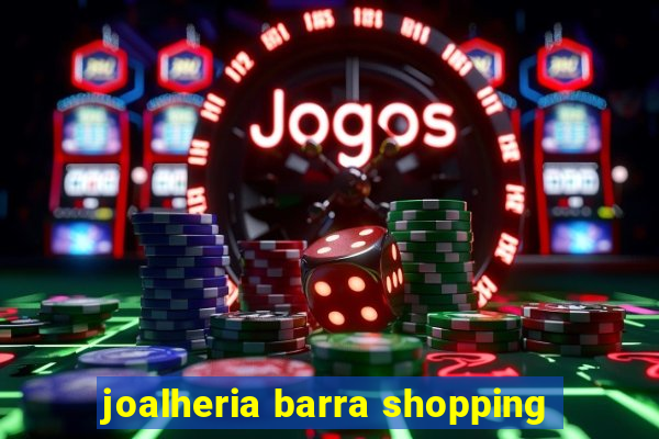 joalheria barra shopping