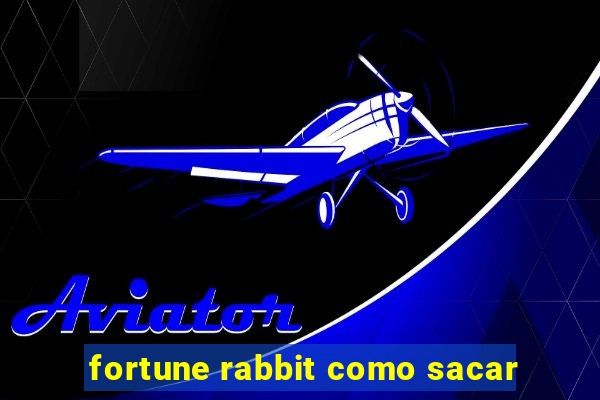 fortune rabbit como sacar